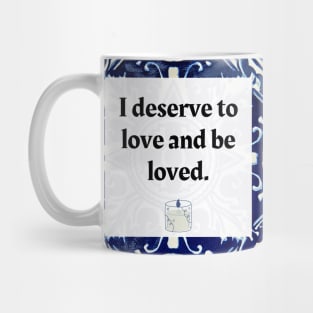 I deserve to love and be loved Mug